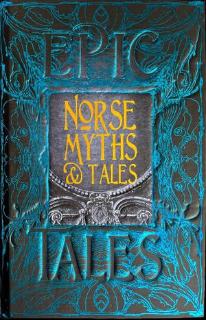Norse Myths & Tales: Epic Tales : Gothic Fantasy - Flame Tree Studio