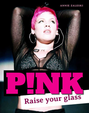 Pink : Raise Your Glass - Annie Zaleski
