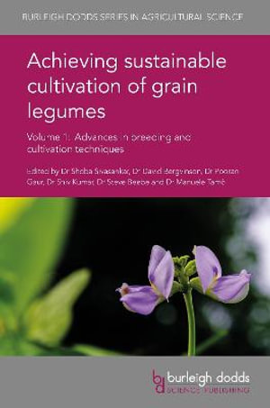Achieving Sustainable Cultivation of Grain Legumes Volume 1 : Advances in Breeding and Cultivation Techniques - Dr David Bergvinson