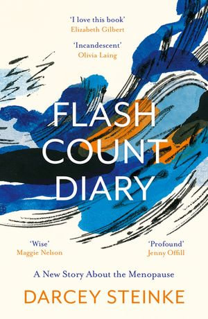 Flash Count Diary : A New Story About the Menopause - Darcey Steinke