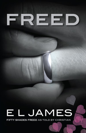 Freed : Fifty Shades Freed as told by Christian - E L James