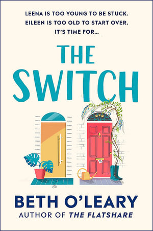 The Switch : the joyful and uplifting novel from the author of The Flatshare - Beth O'Leary