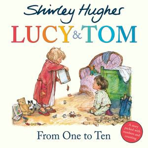 Lucy & Tom : From One to Ten - Shirley Hughes