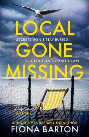 Local Gone Missing : The must-read atmospheric thriller of 2022 - Fiona Barton