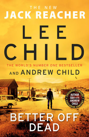 Better Off Dead, Jack Reacher: Book 26 by Lee Child | 9781787633742 |  Booktopia