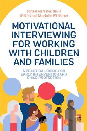 Motivational Interviewing for Working with Children and Families  : A Practical Guide for Early Intervention and Child Protection - Charlotte Whittaker