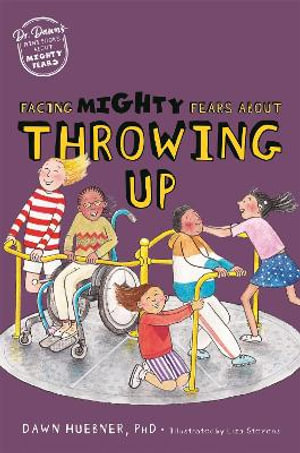 Facing Mighty Fears About Throwing Up : Dr. Dawn's Mini Books About Mighty Fears - Dawn Huebner