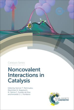 Noncovalent Interactions in Catalysis : ISSN - Kamran T Mahmudov