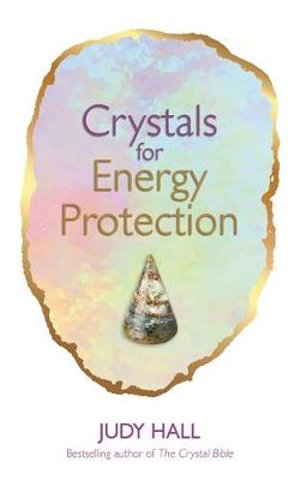 Crystals for Energy Protection - Judy Hall