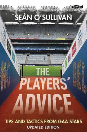 The Players' Advice : Tips and Tactics from GAA Stars - Sean O'Sullivan