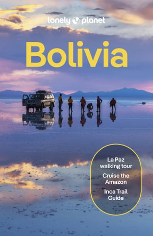 Bolivia : Lonely Planet Travel Guide : 11th Edition - Lonely Planet