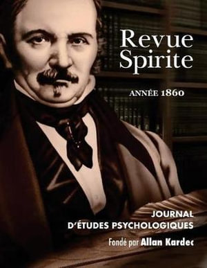 Revue Spirite (Annee 1860) : Journal D'Etudes Psychologiques - Allan Kardec