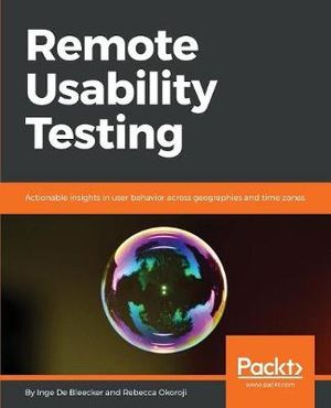 Remote Usability Testing : Actionable insights in user behavior across geographies and time zones - Inge De Bleecker