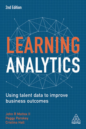 Learning Analytics : Using Talent Data to Improve Business Outcomes - Cristina Hall