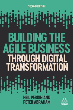 Building the Agile Business through Digital Transformation - Neil Perkin