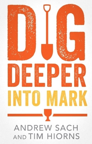 Dig Deeper into Mark - Andrew Sach