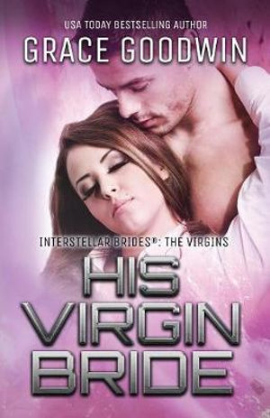 Interstellar Brides(r) Program : The Virgins - Grace Goodwin