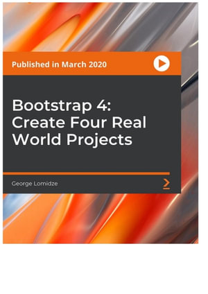 Bootstrap 4 : Create Four Real World Projects - George Lomidze