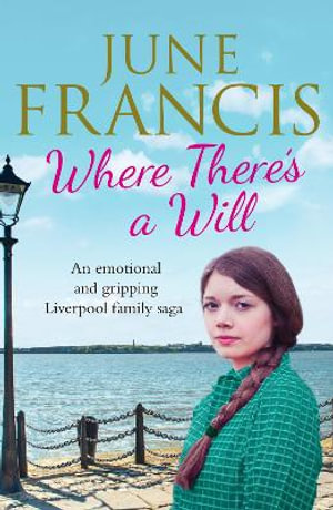 Where There's a Will : An emotional and gripping Liverpool family saga - June Francis