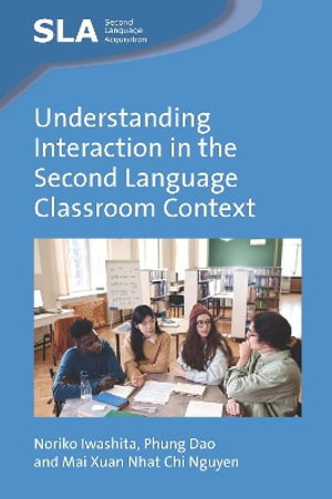 Understanding Interaction in the Second Language Classroom Context : Second Language Acquisition - Noriko Iwashita