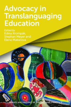 Advocacy in Translanguaging Education : Translanguaging in Theory and Practice - Edina Krompak