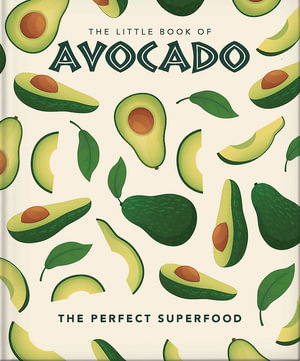 The Little Book of Avocado : The ultimate superfood - OH