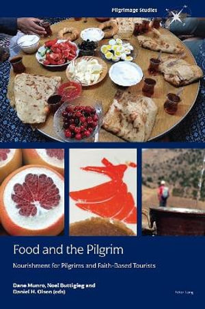Food and the Pilgrim : Nourishment for Pilgrims and Faith-Based Tourists - Dane Munro