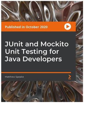JUnit and Mockito Unit Testing for Java Developers - Matthew Speake