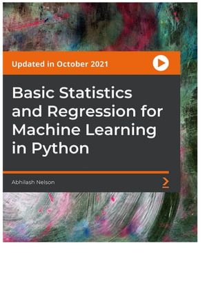 Basic Statistics and Regression for Machine Learning in Python - Abhilash Nelson