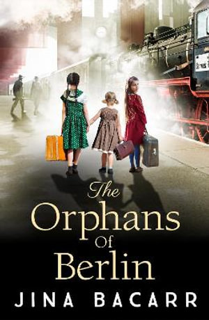 The Orphans of Berlin : The heartbreaking World War 2 historical novel by Jina Bacarr - Jina Bacarr