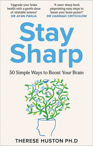Sharp : 50 Simple Ways to Improve Your Life with Brain Science - Therese Huston