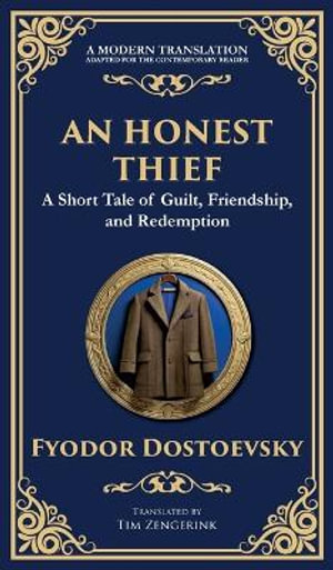 An Honest Thief : A Tale of Guilt, Redemption, and the Complexity of Human Nature (Deluxe Hardbound Edition) - Fyodor Dostoevsky