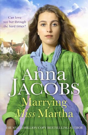 Marrying Miss Martha : An utterly unforgettable historical saga - Anna Jacobs