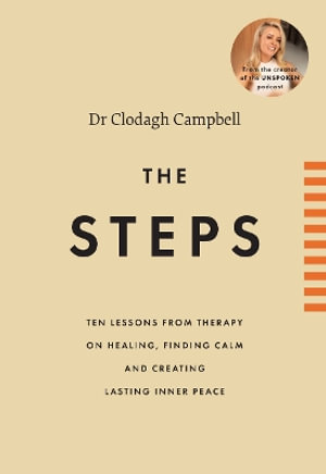 The Steps : 10 lessons from therapy on healing, finding calm and creating lasting inner peace - Clodagh Campbell