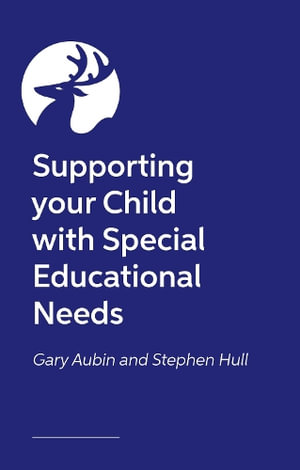 The Parent's Guide to SEND : Supporting Your Child with Additional Needs at Home, School and Beyond - Gary Aubin