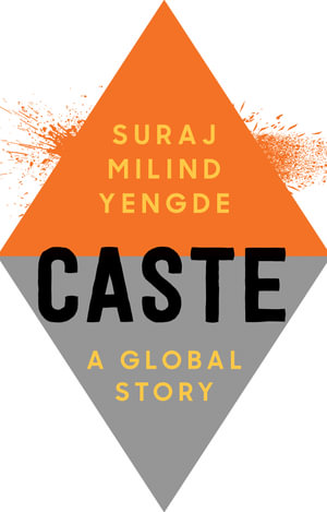 Caste : A Global Story - Suraj Milind Yengde