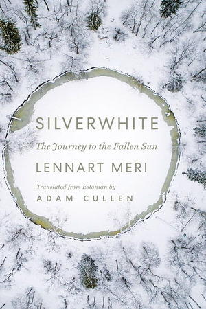 Silverwhite : The Journey to the Fallen Sun - Lennart Meri