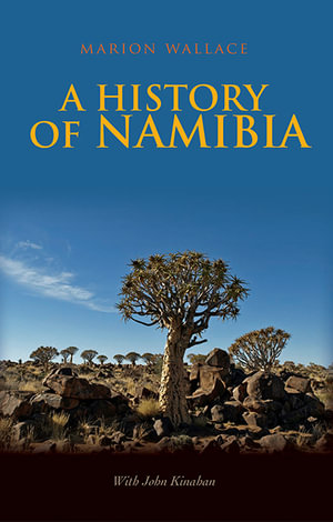 A History of Namibia : From the Beginning to 1990 - Marion Wallace