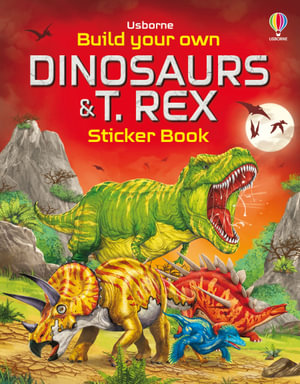 Build Your Own Dinosaurs and T. Rex Sticker Book : Build Your Own Sticker Book - Simon Tudhope