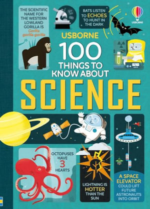 100 Things to Know about Science : 100 Things to Know - Alex Frith
