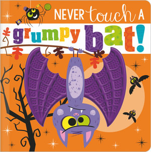 Never Touch a Grumpy Bat! : Never Touch - Rosie Greening