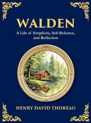 Walden : A Life of Simplicity, Nature, and Self-Discovery (Large Print Deluxe Hardcover Edition For Easy Reading) - Henry David Thoreau