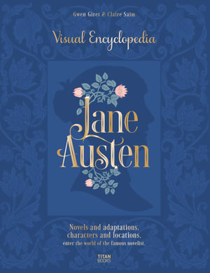 The Jane Austen : The Visual Encyclopedia - Claire Saim