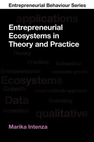 Entrepreneurial Ecosystems in Theory and Practice : Entrepreneurial Behaviour - Marika Intenza