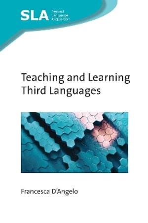 Teaching and Learning Third Languages : Second Language Acquisition - Francesca D'Angelo