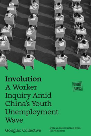 Involution : A Worker Inquiry Amid China's Youth Unemployment Wave - Gonglao Collective