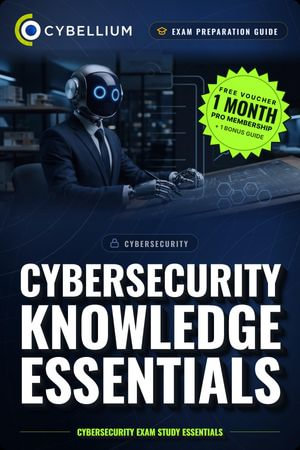 Cybersecurity Knowledge Essentials : Cybersecurity Exam Study Essentials - Cybellium