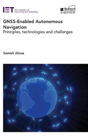 GNSS-Enabled Autonomous Navigation : Principles, technologies and challenges - Samieh , Sweden) Alissa