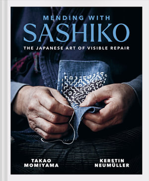 Mending with Sashiko : The Japanese art of visible repair - Kerstin Neumuller
