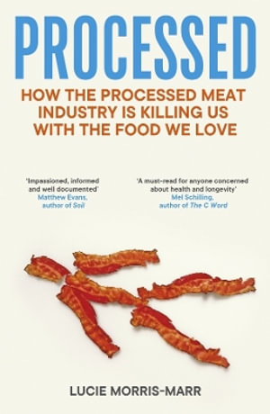 Processed : How the Processed Meat Industry is Killing Us with the Food we Love - Lucie Morris-Marr